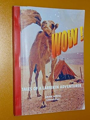 Wow! Tales Of A Larrikin Adventurer. Signed by author