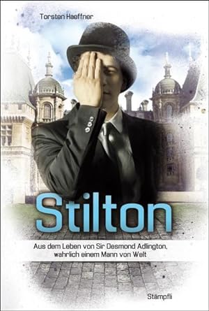 Stilton: Aus dem Leben von Sir Desmond Adlington, wahrlich einem Mann von Welt