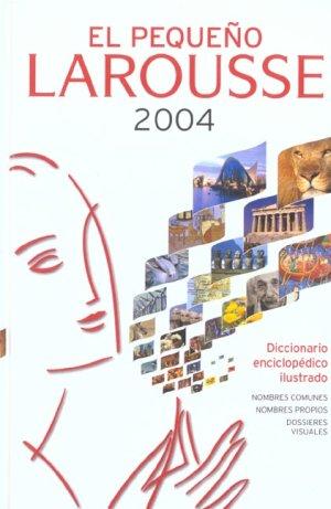 El pequeño Larousse. diccionario enciclopédico ilustrado, nombres comunes, nombres propios, dossi...