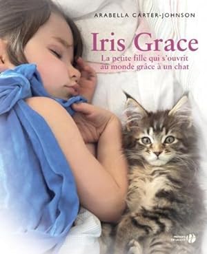 Iris Grace ; la petite fille qui s'ouvrit au monde grâce à un chat