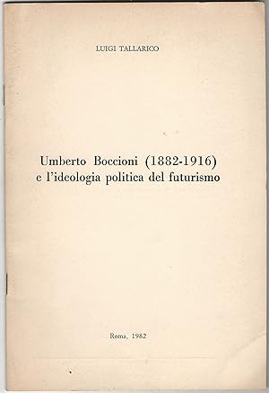 Umberto Boccioni (1882-1916) e l'ideologia politica del futurismo.