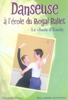 DANSEUSE A L'ECOLE DU ROYAL BALLET T.8 ; LE CHOIX D'EMILY