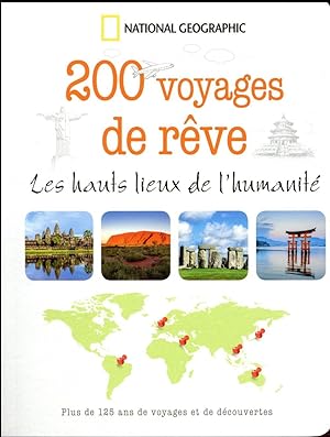 200 voyages de rêve ; les hauts lieux de l'humanité