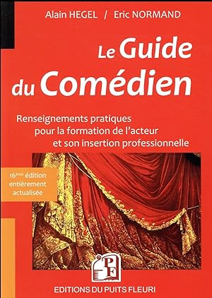 le guide du comédien ; renseignements pratiques pour la formation de l'acteur et son insertion pr...