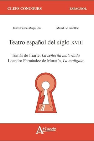 teatro espanol del siglo XVIII ; Tomás de Iriarte, la senorita malcriada ; Leandro Fernández de M...