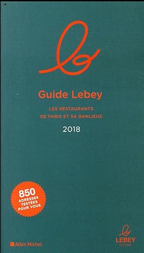 le guide Lebey des restaurants de Paris et sa banlieue (édition 2018)