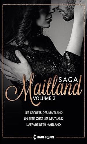 saga Maitland Tome 2 ; les secrets des Maitland, un bébé chez les Maitland, l'affaire Beth Maitland