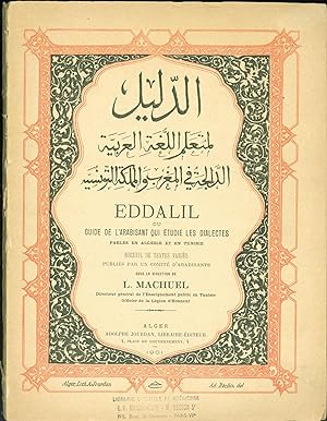 Eddalil ou Guide de l'Arabisant qui Etudie les Dialectes Parles en Algerie et en Tunisie Recueil ...