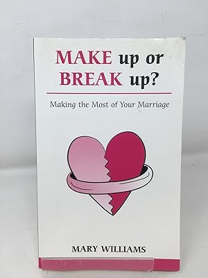 Make Up Or Break Up: Making the Most of your Marriage