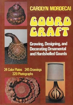 Gourd Art: Growing, Designing, and Decorating Ornamental and Hardshelled Gourds