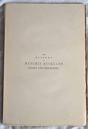 The history of Mynchin Buckland priory and preceptory, in the county of Somerset