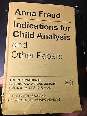 Indications for Child Analysis and Other Papers. No 80 in Psycho-Analytical Library.