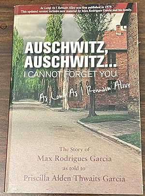 Auschwitz, Auschwitz.I Cannot Forget You. As Long as I Stay Alive