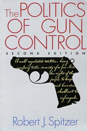 The Politics of Gun Control (American Politics Series)