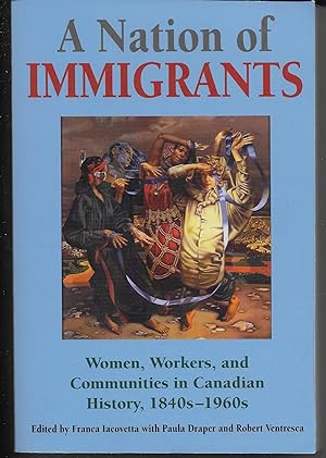 A Nation of Immigrants Women, Workers and Communities in Canadian History, 1840s-1960s