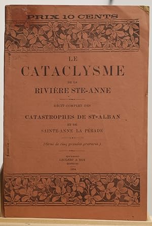 Le Cataclysme de la rivière Ste-Anne : récit complet des catastrophes de Saint-Alban et de Sainte...