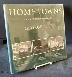 Hometowns: An American Pilgrimage : James Dean's Fairmount, Indiana, Ronald Reagan's Dixon, Illin...