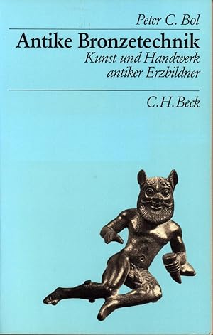 Antike Bronzetechnik. Kunst und Handwerk antiker Erzbildner.