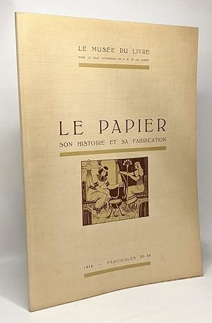 Le papier son histoire et sa fabrication - le musée du livre - fascicules 35-38 1916