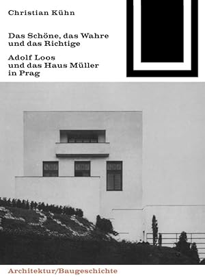 Das Schöne, das Wahre und das Richtige : Adolf Loos und das Haus Müller in Prag. Bauwelt-Fundamen...
