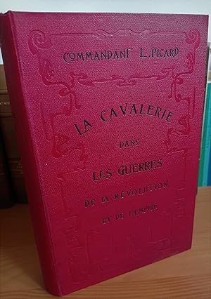 La cavalerie dans les guerres de la Révolution et de l'Empire. (Deux tomes en 1 volume)
