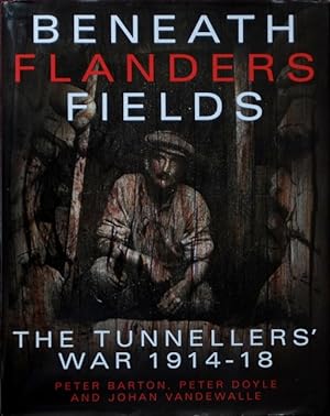 Beneath Flanders Fields : The War Underground 1914-1918