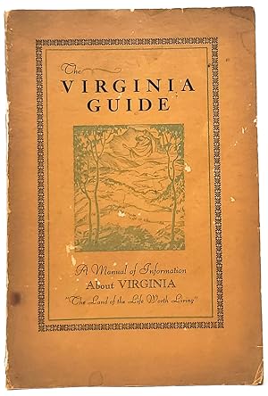 The Virginia Guide: A Manual of Information About Virginia "The Land of the Life Worth Living"