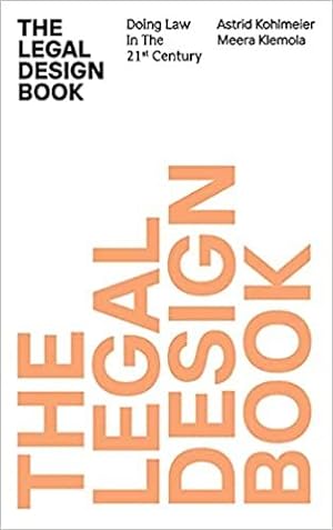 The Legal Design Book. Doing Law in the 21st Century