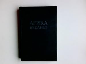 Afrika erzählt : Ein Buch voller Abenteuer in West- u. Zentral-Afrika ;