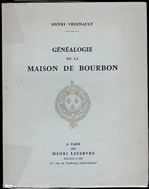 Généalogie de la Maison de Bourbon. [2e édition revue et augmentée]