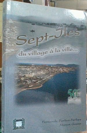 Sept-Îles: du village à la ville--