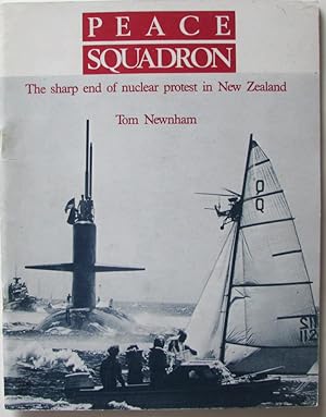 Peace Squadron : The Sharp End of Nuclear Protests in New Zealand