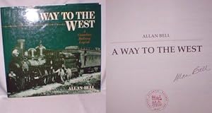 A Way to the West; A Canadian Railway Legend (Signed)