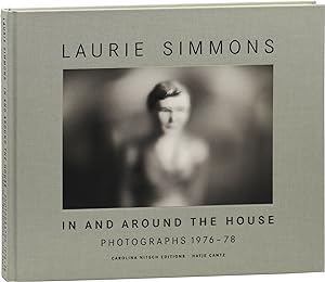 Laurie Simmons: In and Around the House: Photographs 1976 - 78 (First Edition)