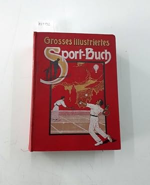 Das große illustrierte Sportbuch - Ausführliche Darstellungen der modernen Sportarten Unentbehrli...