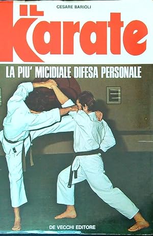 Il Karate. La piu' micidiale difesa personale