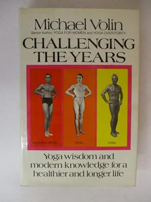 Challenging the Years: A Book of Ancient Wisdom and Modern Knowledge for Health and Long Life