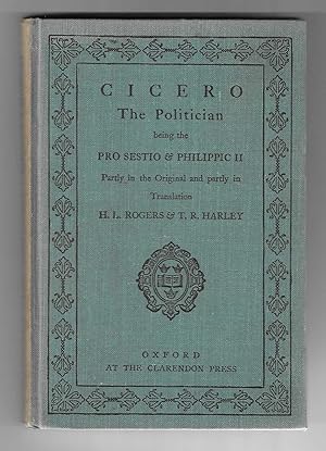 Cicero The Politician being the Pro Sestio & Philippic II. Partly in the original and partly in t...