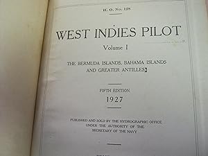 West Indies Pilot Volume 1 The Bermuda Islands, Bahama Islands And Greater Antiles H. O. No. 128 ...