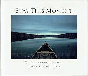 Stay This Moment: the Photographs of Sam Abell