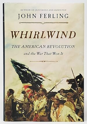 Whirlwind: The American Revolution and the War that Won It [SIGNED FIRST EDITION]