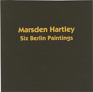 Marsden Hartley: Six Berlin Paintings (First Edition)