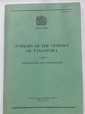 Summary of the Geology of Tanganyika Part 1, Introduction and Stratigraphy. Part 2: Map.