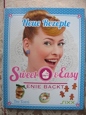 Enie backt. Neue Rezepte Sweet & Easy