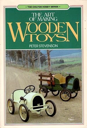 The Art of Making Wooden Toys (Chilton Hobby Series)