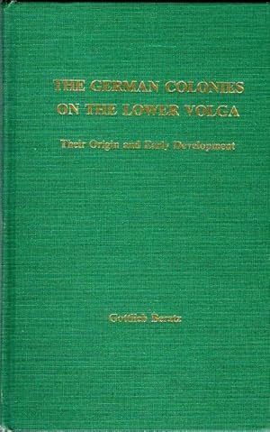 The German Colonies on the Lower Volga: Their Origin and Early Development