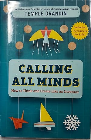 Calling All Minds: How To Think and Create Like an Invento