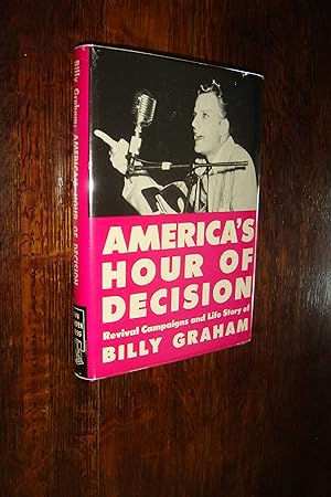 Billy Graham : America's Hour of Decision (first printing) Revival Campaigns and Life Story
