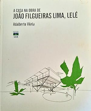 A casa na obra de Joao Filgueiras Lima, Lelé