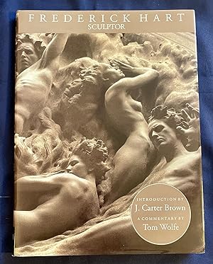 FREDERICK HART; Sculptor / Introduction by J. Carter Brown / A Commentary by Tom Wolfe / Essays b...